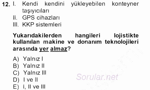 Lojistikte Teknoloji Kullanımı 2013 - 2014 Ara Sınavı 12.Soru