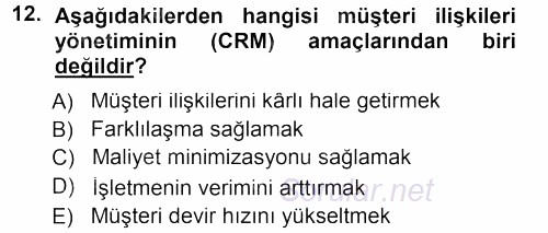 Perakendecilikte Müşteri İlişkileri Yönetimi 2013 - 2014 Tek Ders Sınavı 12.Soru
