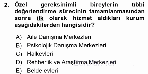 Özel Gereksinimli Bireyler ve Bakım Hizmetleri 2015 - 2016 Ara Sınavı 2.Soru