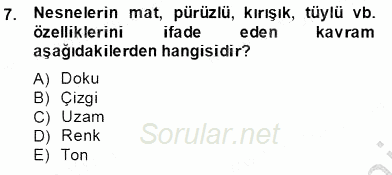 Görsel Sanatlar Eğitimi 2013 - 2014 Tek Ders Sınavı 7.Soru