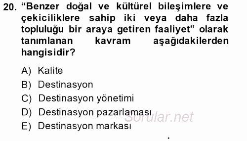 Destinasyon Yönetimi 2014 - 2015 Dönem Sonu Sınavı 20.Soru