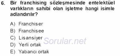 Uluslararası İşletmecilik 2013 - 2014 Tek Ders Sınavı 6.Soru