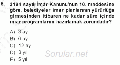 Belediye, İmar ve Gayrimenkul Mevzuatı 2013 - 2014 Dönem Sonu Sınavı 5.Soru