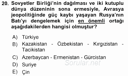 Orta Asya ve Kafkaslarda Siyaset 2016 - 2017 Ara Sınavı 20.Soru