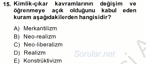 Uluslararası İlişkiler Kuramları 2 2014 - 2015 Ara Sınavı 15.Soru