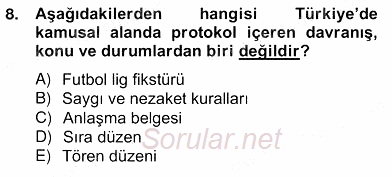 İş Ortamında Protokol Ve Davranış Kuralları 2013 - 2014 Ara Sınavı 8.Soru