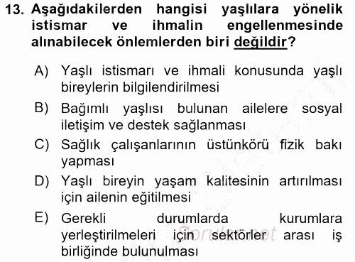 Yaşlılarda Görülebilecek Sorunlar Ve Bakım Hizmetleri 2016 - 2017 3 Ders Sınavı 13.Soru