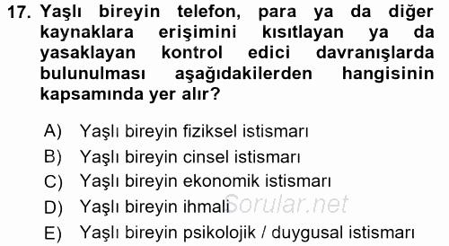 Yaşlılarda Görülebilecek Sorunlar Ve Bakım Hizmetleri 2016 - 2017 3 Ders Sınavı 17.Soru