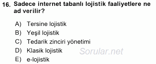 Çağdaş Lojistik Uygulamaları 2015 - 2016 Dönem Sonu Sınavı 16.Soru