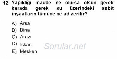 Gayrimenkullerde Vergilendirme 2013 - 2014 Dönem Sonu Sınavı 12.Soru