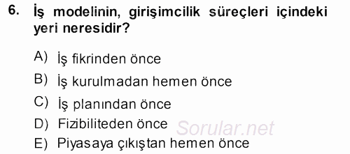 Girişimcilik ve İş Kurma 2013 - 2014 Dönem Sonu Sınavı 6.Soru