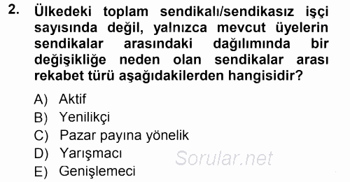 Endüstri İlişkileri 2012 - 2013 Dönem Sonu Sınavı 2.Soru