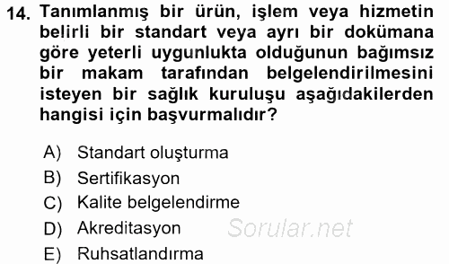 Sağlık Kurumlarında Kalite Yönetimi 2016 - 2017 Dönem Sonu Sınavı 14.Soru