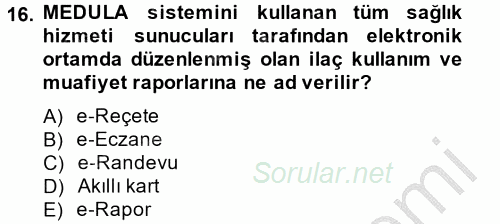 Sağlık Kurumlarında Bilgi Sistemleri 2014 - 2015 Dönem Sonu Sınavı 16.Soru