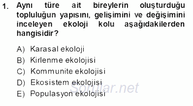 Ekoloji ve Çevre Bilgisi 2013 - 2014 Ara Sınavı 1.Soru