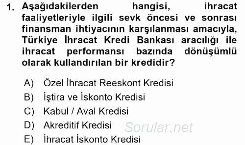 Dış Ticaretin Finansmanı ve Teşviki 2017 - 2018 Ara Sınavı 1.Soru