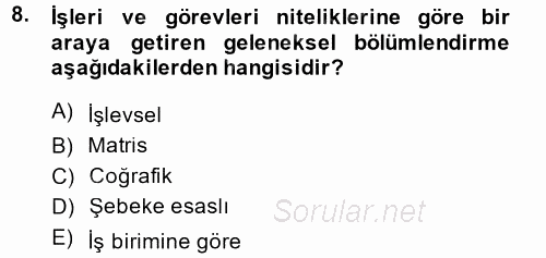 Yönetim ve Organizasyon 2014 - 2015 Ara Sınavı 8.Soru