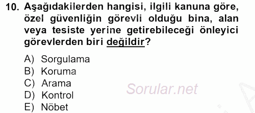 Özel Güvenlik Hizmetlerinde Güvenlik Önlemleri 2012 - 2013 Ara Sınavı 10.Soru
