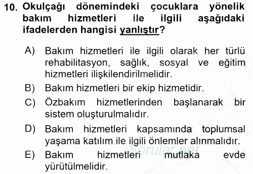 Özel Gereksinimli Bireyler ve Bakım Hizmetleri 2016 - 2017 3 Ders Sınavı 10.Soru