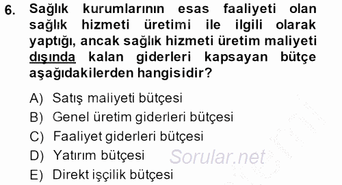 Sağlık Kurumlarında Finansal Yönetim 2013 - 2014 Ara Sınavı 6.Soru