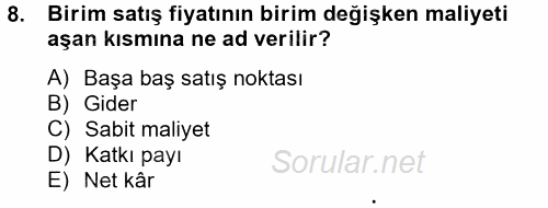 Maliyet Yönetimi 2014 - 2015 Tek Ders Sınavı 8.Soru
