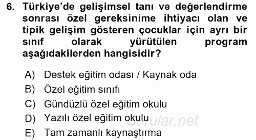 Gelişimsel Tanı Ve Değerlendirme Yöntemleri 2016 - 2017 Dönem Sonu Sınavı 6.Soru