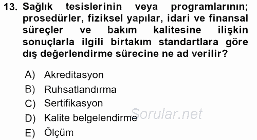 Sağlık Kurumlarında Kalite Yönetimi 2015 - 2016 Dönem Sonu Sınavı 13.Soru