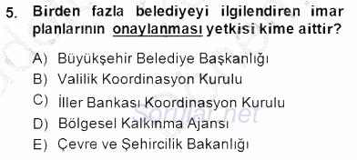 Belediye, İmar ve Gayrimenkul Mevzuatı 2014 - 2015 Dönem Sonu Sınavı 5.Soru