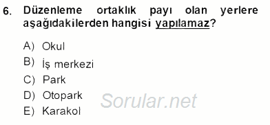 Belediye, İmar ve Gayrimenkul Mevzuatı 2014 - 2015 Dönem Sonu Sınavı 6.Soru