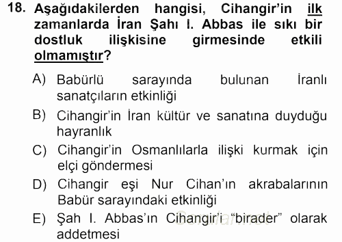 Orta Çağ ve Yeni Çağ Türk Devletleri Tarihi 2012 - 2013 Dönem Sonu Sınavı 18.Soru