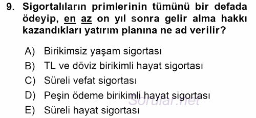 Hayat Sigortaları Ve Bireysel Emeklilik Sistemi 2017 - 2018 3 Ders Sınavı 9.Soru
