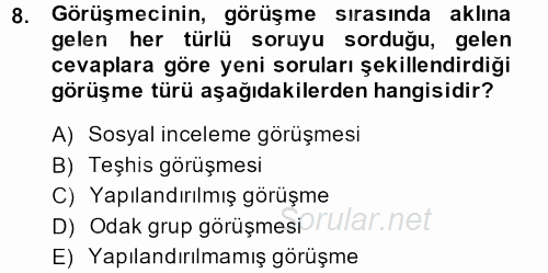 Görüşme Teknikleri 2013 - 2014 Ara Sınavı 8.Soru