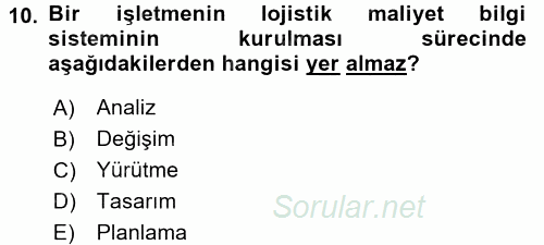 Lojistik Maliyetleri ve Raporlama 1 2016 - 2017 Dönem Sonu Sınavı 10.Soru