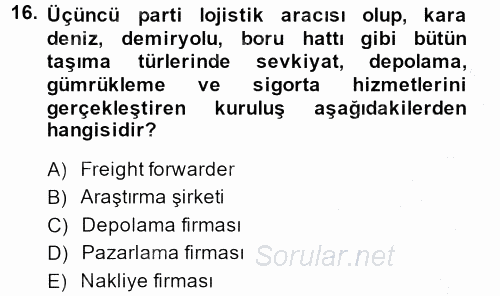 Lojistik Yönetimi 2013 - 2014 Dönem Sonu Sınavı 16.Soru