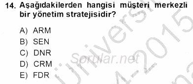Çağrı Merkezinde Müşteri İlişkileri Yönetimi 2014 - 2015 Ara Sınavı 14.Soru