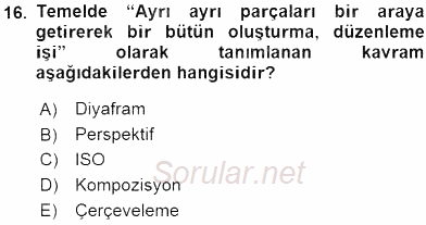 Fotoğraf ve Video Proje Geliştirme 2015 - 2016 Ara Sınavı 16.Soru