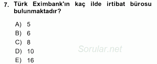 Dış Ticaretle İlgili Kurumlar ve Kuruluşlar 2017 - 2018 Dönem Sonu Sınavı 7.Soru
