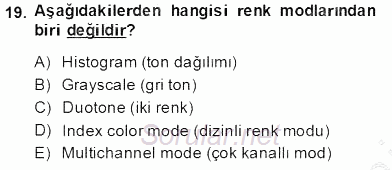 Sayısal Fotoğraf İşleme Teknikleri 2013 - 2014 Tek Ders Sınavı 19.Soru
