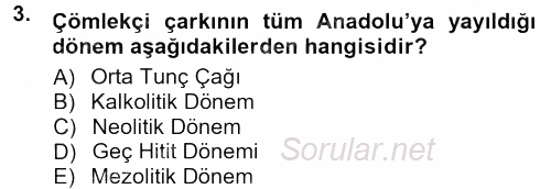 Anadolu Arkeolojisi 2013 - 2014 Dönem Sonu Sınavı 3.Soru