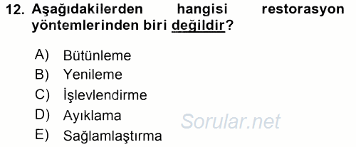 Restorasyon ve Koruma İlkeleri 2015 - 2016 Ara Sınavı 12.Soru