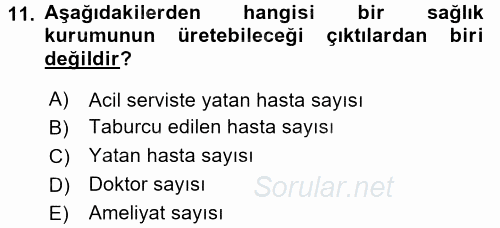 Sağlık Kurumlarında Operasyon Yönetimi 2016 - 2017 3 Ders Sınavı 11.Soru