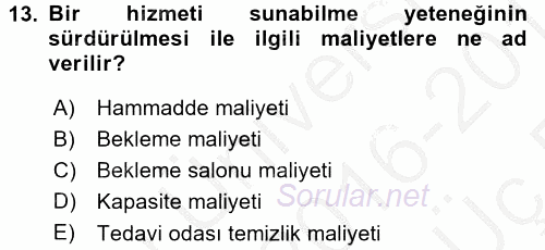 Sağlık Kurumlarında Operasyon Yönetimi 2016 - 2017 3 Ders Sınavı 13.Soru