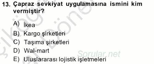 Çağdaş Lojistik Uygulamaları 2014 - 2015 Ara Sınavı 13.Soru