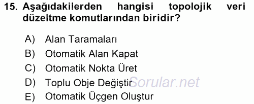 Bilgisayar Destekli Harita Yapımı 2 2016 - 2017 Dönem Sonu Sınavı 15.Soru