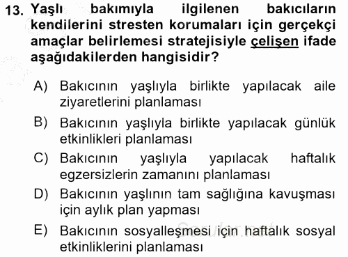 Yaşlılarda Çatışma Ve Stres Yönetimi 2 2016 - 2017 Ara Sınavı 13.Soru