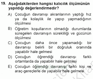 Davranış Ve Öğrenme Sorunu Olan Çocukların Eğitimi 2012 - 2013 Dönem Sonu Sınavı 19.Soru