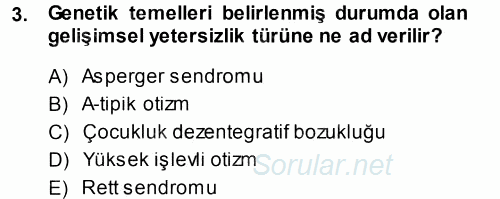 Özel Gereksinimli Bireyler ve Bakım Hizmetleri 2014 - 2015 Tek Ders Sınavı 3.Soru