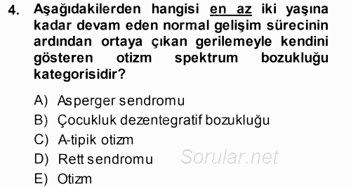 Özel Gereksinimli Bireyler ve Bakım Hizmetleri 2014 - 2015 Tek Ders Sınavı 4.Soru