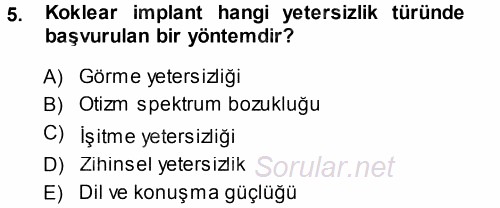 Özel Gereksinimli Bireyler ve Bakım Hizmetleri 2014 - 2015 Tek Ders Sınavı 5.Soru