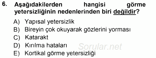 Özel Gereksinimli Bireyler ve Bakım Hizmetleri 2014 - 2015 Tek Ders Sınavı 6.Soru